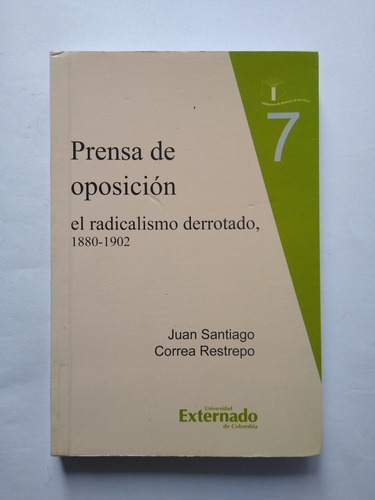 Prensa De Oposición : El Radicalismo Derrotado : (1880-1902)
