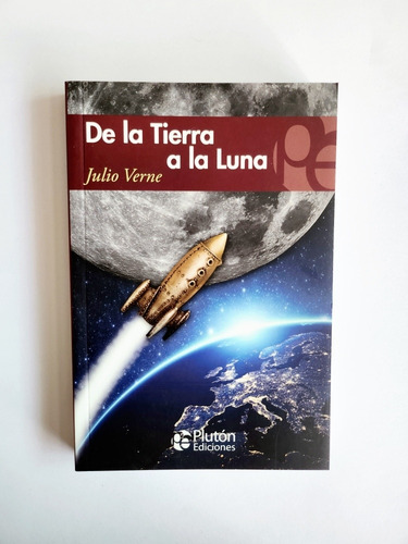 Libro De La Tierra A La Luna. - Julio Verne Plutón Ediciones