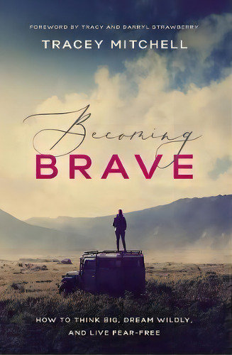 Becoming Brave, De Tracey Mitchell. Editorial Thomas Nelson Publishers, Tapa Blanda En Inglés