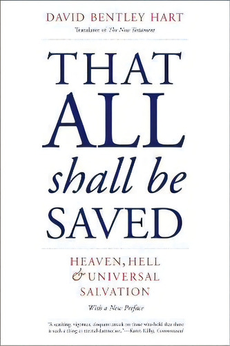 That All Shall Be Saved : Heaven, Hell, And Universal Salvation, De David Bentley Hart. Editorial Yale University Press, Tapa Blanda En Inglés