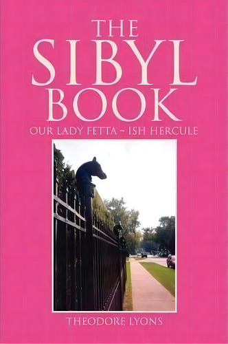 The Sibyl Book, De Theodore Lyons. Editorial Xlibris Corporation, Tapa Blanda En Inglés