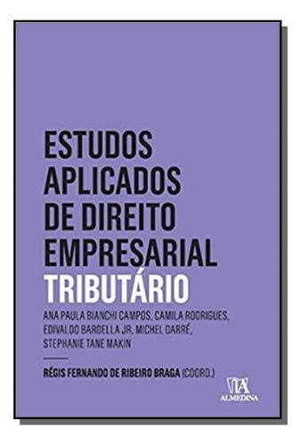 Estudos Aplicados Do Direto Empresarial: Tributari, De Regis Fernando De Ribeiro Brag. Editora Almedina, Capa Mole Em Português, 2021