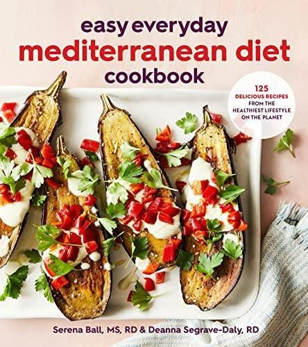 Easy Everyday Mediterranean Diet Cookbook: 125 Delicious Rec
