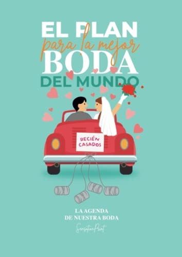 El Plan Para La Mejor Boda Del Mundo: La Agenda De Nuestra B