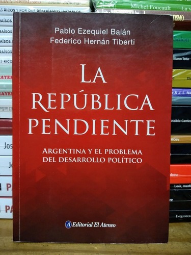 La República Pendiente. Pablo Balan, Federico Tiberti. 
