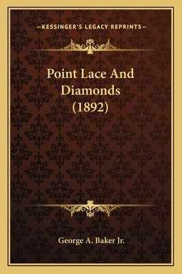 Libro Point Lace And Diamonds (1892) - Baker, George Augu...