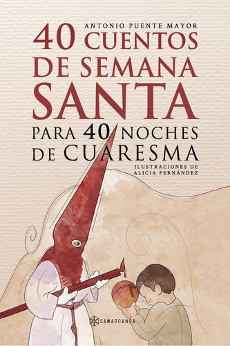 40 Cuentos De Semana Santa Para 40 Noches De Cuaresma, De Puente Mayor , Antonio.., Vol. 1.0. Editorial Samarcanda, Tapa Blanda, Edición 1.0 En Español, 2016