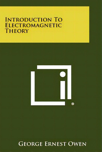 Introduction To Electromagnetic Theory, De Owen, George Ernest. Editorial Literary Licensing Llc, Tapa Blanda En Inglés