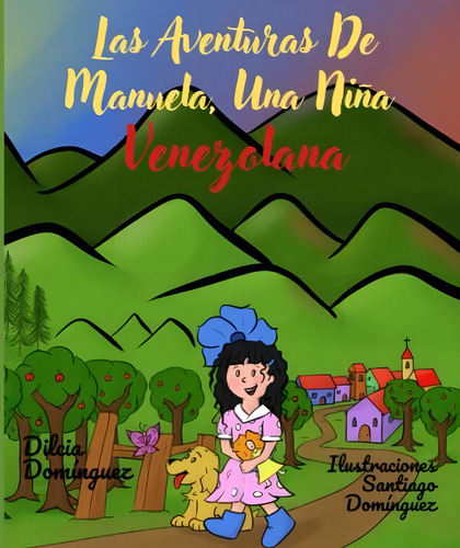 Las Aventuras De Manuela, Una Niña Venezolana: El Misterio De La Laguna De Mucubaji (spanish Edition), De Domínguez, Dilcia. Editorial Oem, Tapa Blanda En Español