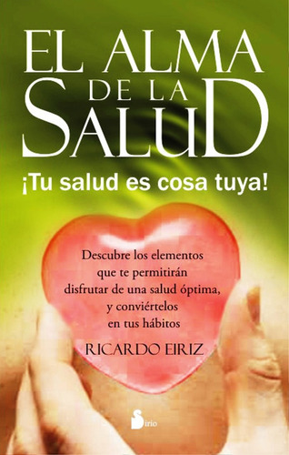 El Alma De La Salud: ¡tu Salud Es Cosa Tuya!