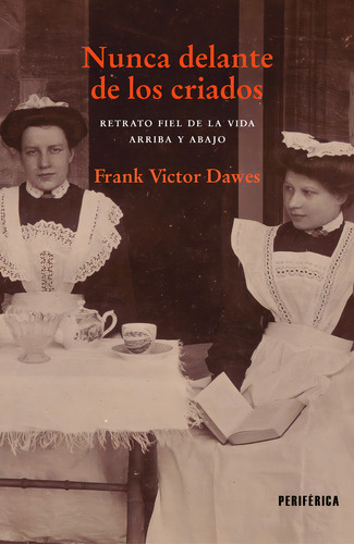 Nunca Delante De Los Criados, De Frank Victor Dawes. Editorial Periférica En Español