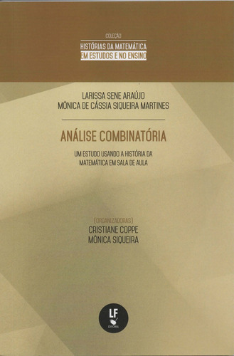 Análise Combinatória: Um Estudo Usando A História Da Matemática Em Sala De Aula, De Araújo, Larissa Sene / Martines, Mônica De Cássia Siqueira. Editora Livraria Da Fisica - Lf, Capa Mole Em Português
