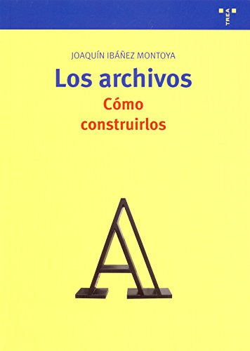 Los Archivos: Como Construirlos -biblioteconomia Y Administr