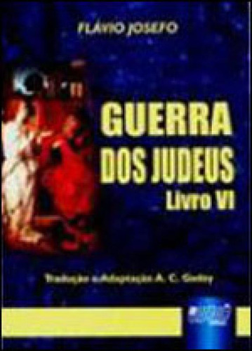 Guerra Dos Judeus - Livro Vi, De Godoy, Flávio Josefo - Tradução E Adaptação A. C.. Editorial Jurua Editora, Capa Mole, Edição 2013-08-12 00:00:00 Em Português