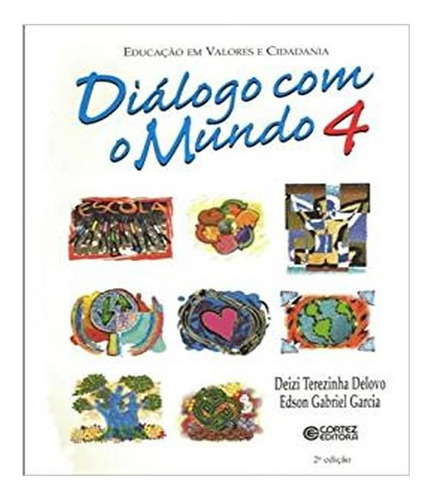 Dialogo Com O Mundo   Vol 04: Dialogo Com O Mundo   Vol 04, De Delovo, Deizi Terezinha; Garcia, Edson Gabriel. Editora Cortez, Capa Mole, Edição 1 Em Português