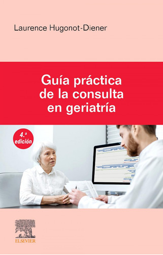 Libro Guia Practica De La Consulta En Geriatria 4ª Ed De Hug