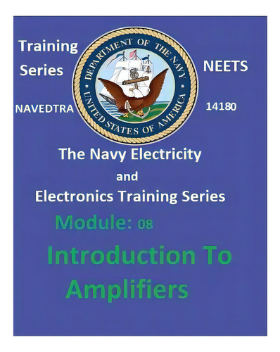 The Navy Electricity And Electronics Training Series Module 08 Introduction To Amplifiers, De United States Navy. Editorial Createspace, Tapa Blanda En Inglés