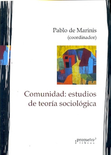 Comunidad: Estudios De Teoria Sociologica - Pablo De Marinis