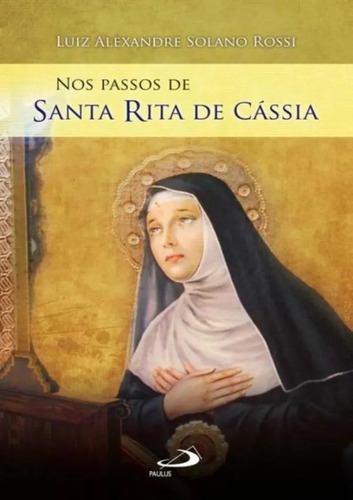 Nos Passos De Santa Rita De Cássia, De Luiz Alexandre Solano Rossi. Em Português