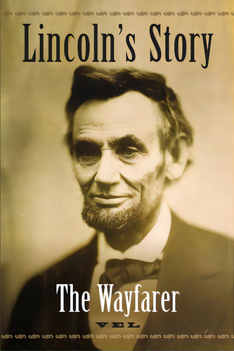 Lincoln's Story: The Wayfarer, De Vel. Editorial Lulu Pr, Tapa Blanda En Inglés