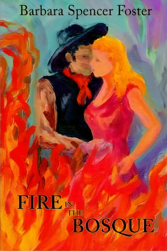 Fire In The Bosque, De Barbara Spencer Foster. Editorial Sunstone Press, Tapa Blanda En Inglés