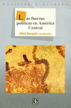 Las Fuerzas Políticas En América Central, Alain Rouquié, Fce