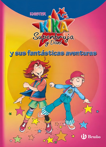Kika Superbruja Y Dani Y Sus Fantásticas Aventuras (castellano - A Partir De 6 Años - Personajes Y Series - Kika Superbruja Y Dani), De Knister. Editorial Bruño, Edición En Español, 2011