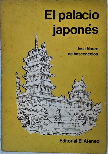 El Palacio Japones - Jose Mauro De Vasconcelos - El Ateneo 