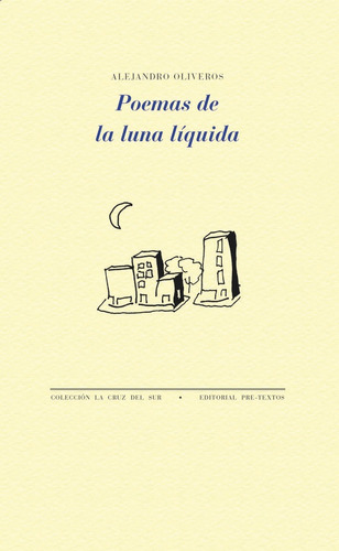 POEMAS DE LA LUNA LIQUIDA, de OLIVEROS, ALEJANDRO. Editorial Pre-Textos, tapa blanda en español