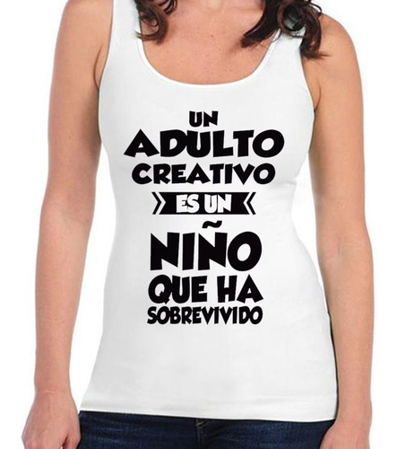 Musculosa Frase Un Adulto Creativo Es Un Niño Kid