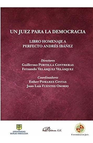 Un Juez Para La Democracia. Libro Homenaje A Perfecto Andrés
