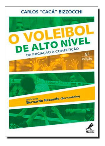 Voleibol De Alto Nivel, O: Da Iniciacao A Competicao, De Caca Bizzocchi. Editora Manole Em Português