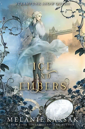 Ice And Embers: Steampunk Snow Queen, De Karsak, Melanie. Editorial Lightning Source Inc, Tapa Blanda En Inglés
