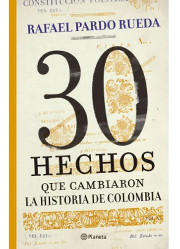 30 Hechos Que Cambiaron La Historia De Colombia Rafael