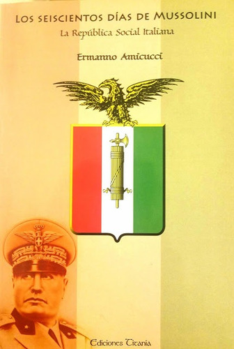 Los Seiscientos Días De Mussolini - Ermanno Amicucci