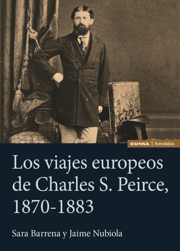 Libro Los Viajes Europeos De Charles S. Peirce, 1870-1883...