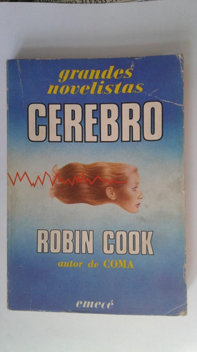 Cerebro - Robin Cook - Emece  Grandes Novelistas  1981