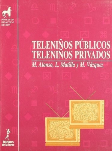 Teleniños Publicos Teleniños Privados - Alonso M. Ma, De Alonso M. Matilla L. Vazquez. Editorial De La Torre En Español