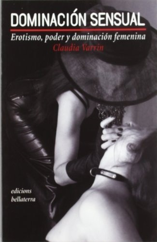 Dominacion Sensual, De Claudia Varrin. Editorial Bellaterra, Tapa Blanda En Español, 2019