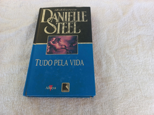 Livro - Tudo Pela Vida - Danielle Steel