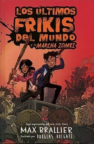 Los Últimos Frikis Del Mundo Y La Marcha Zombi - M. Brallier