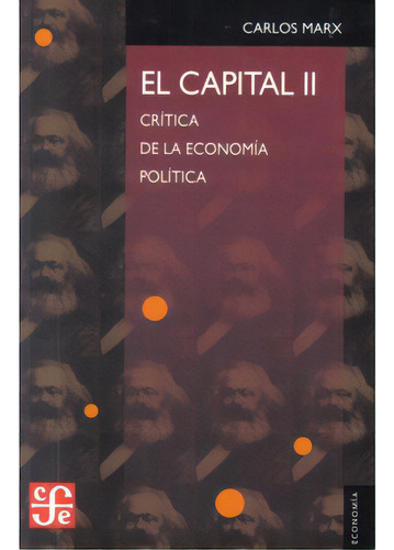 El Capital Ii. Crítica De La Economía Política, De Carlos Marx. Serie 9681661106, Vol. 1. Editorial Fondo De Cultura Económica, Tapa Blanda, Edición 1999 En Español, 1999