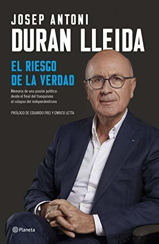 El Riesgo De La Verdad: Memorias De Una Pasión Política: Des