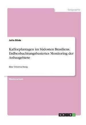 Kaffeeplantagen Im Sudosten Brasiliens. Erdbeobachtungsba...