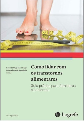 Livro: Como Lidar Com Os Transtornos Alimentares - Guia Prático Para Familiares E Pacientes