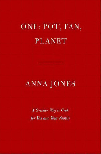 A Greener Way To Cook : Joyful, Delicious Recipes For One-pot Meals That Are Good For You And The..., De Anna Jones. Editorial Knopf Publishing Group, Tapa Dura En Inglés