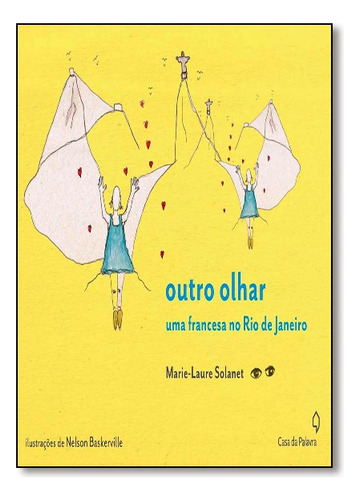 Outro Olhar: Uma Francesa No Rio De Janeiro, De Marie Laure Solanet. Editora Casa Da Palavra Em Português