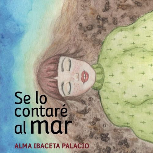 Libro: Se Lo Contaré Al Mar (spanish Edition)