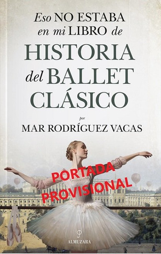 Eso No Estaba En Mi Libro De Historia Del Ballet Clasico, De Rodriguez Vacas,mar. Editorial Almuzara Editorial En Español