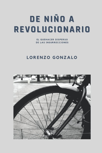 Libro: De Niño A Revolucionario: El Quehacer Disperso De Las